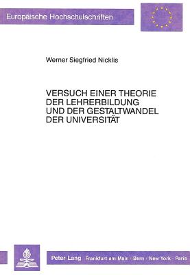 Versuch einer Theorie der Lehrerbildung und der Gestaltwandel der Universitaet