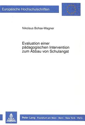 Evaluation einer paedagogischen Intervention zum Abbau von Schulangst