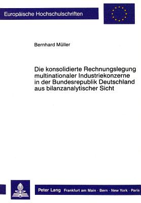 Die konsolidierte Rechnungslegung multinationaler Industriekonzerne in der Bundesrepublik Deutschland aus bilanzanalytischer Sicht