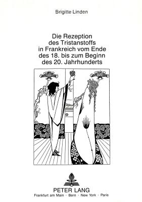 Die Rezeption des Tristanstoffs in Frankreich vom Ende des 18. bis zum Beginn des 20. Jahrhunderts