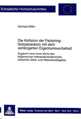 Die Kollision der Factoring-Globalzession mit dem verlaengerten Eigentumsvorbehalt