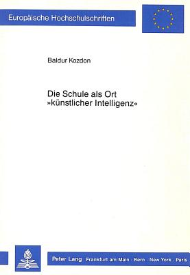 Die Schule als Ort «kuenstlicher Intelligenz»