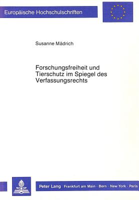 Forschungsfreiheit und Tierschutz im Spiegel des Verfassungsrechts