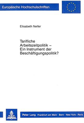 Tarifliche Arbeitszeitpolitik - Ein Instrument der Beschaeftigungspolitik?