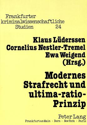 Modernes Strafrecht und ultima-ratio-Prinzip