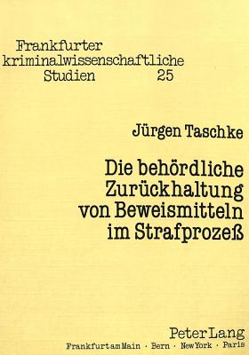 Die behoerdliche Zurueckhaltung von Beweismitteln im Strafproze