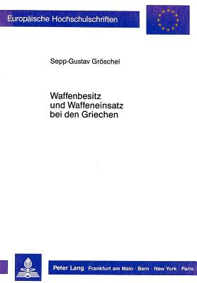 Waffenbesitz und Waffeneinsatz bei den Griechen