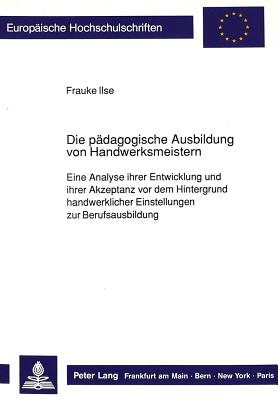 Die paedagogische Ausbildung von Handwerksmeistern