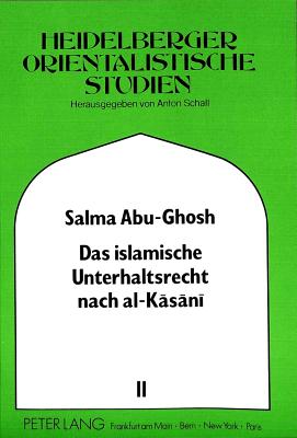 Das islamische Unterhaltsrecht nach al-Kasani (gestorben 587/1191)