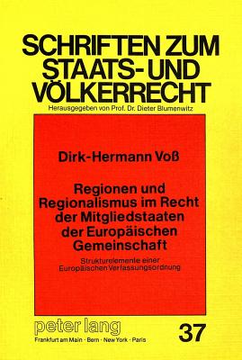 Regionen Und Regionalismus Im Recht Der Mitgliedstaaten Der Europaeischen Gemeinschaft: Strukturelemente Einer Europaeischen Verfassungsordnung