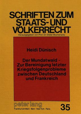 Der Mundatwald - Zur Bereinigung Letzter Kriegsfolgenprobleme Zwischen Deutschland Und Frankreich