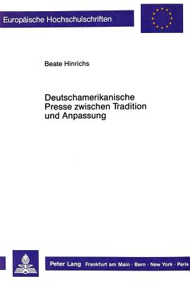 Deutschamerikanische Presse zwischen Tradition und Anpassung