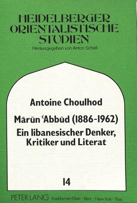 Marun Abbud (1886-1962)- Ein libanesischer Denker, Kritiker und Literat