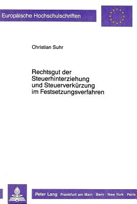 Rechtsgut der Steuerhinterziehung und Steuerverkuerzung im Festsetzungsverfahren