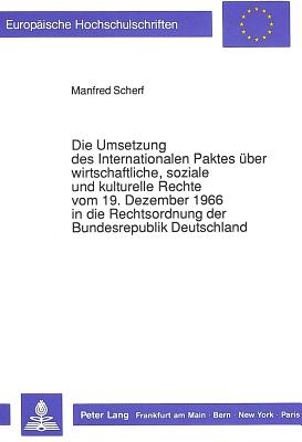 Die Umsetzung des Internationalen Paktes ueber wirtschaftliche, soziale und kulturelle Rechte vom 19. Dezember 1966 in die Rechtsordnung der Bundesrepublik Deutschland