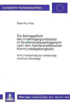 Die Beitragspflicht des Hinterliegergrundstuecks im  Straenausbaubeitragsrecht nach dem rheinland-pfaelzischen  Kommunalabgabengesetz