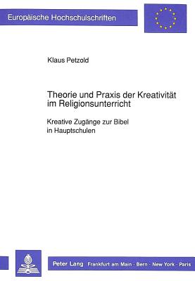 Theorie und Praxis der Kreativitaet im Religionsunterricht