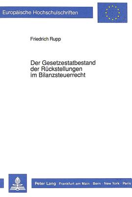 Der Gesetzestatbestand der Rueckstellungen im Bilanzsteuerrecht