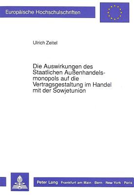 Die Auswirkungen des Staatlichen Auenhandelsmonopols auf die Vertragsgestaltung im Handel mit der Sowjetunion