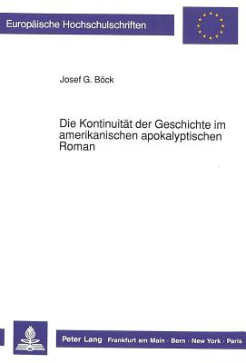 Die Kontinuitaet der Geschichte im amerikanischen apokalyptischen Roman