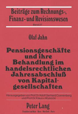 Pensionsgeschaefte und ihre Behandlung im handelsrechtlichen Jahresabschlu von Kapitalgesellschaften