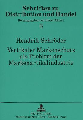 Vertikaler Markenschutz als Problem der Markenartikelindustrie