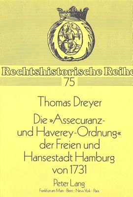 Die «Assecuranz- und Haverey-Ordnung» der Freien und Hansestadt Hamburg von 1731