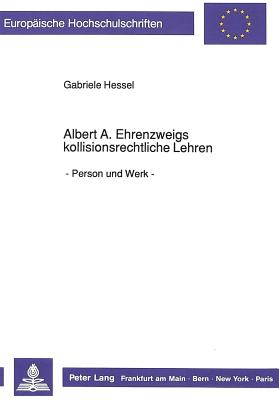 Albert A. Ehrenzweigs kollisionsrechtliche Lehren