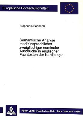 Semantische Analyse medizinsprachlicher zweigliedriger nominaler Ausdruecke in englischen Fachtexten der Kardiologie