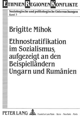 Ethnostratifikation im Sozialismus, aufgezeigt an den Beispiellaendern  Ungarn und Rumaenien