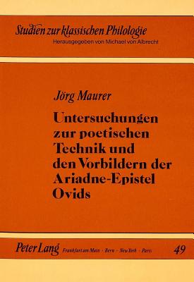 Untersuchungen zur poetischen Technik und den Vorbildern der Ariadne-Epistel Ovids