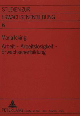 Arbeit - Arbeitslosigkeit - Erwachsenenbildung