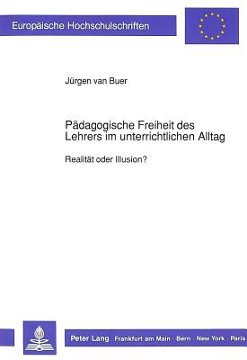 Paedagogische Freiheit des Lehrers im unterrichtlichen Alltag