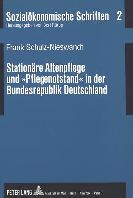 Stationaere Altenpflege und «Pflegenotstand» in der Bundesrepublik Deutschland