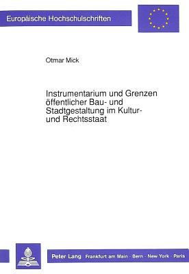 Instrumentarium und Grenzen oeffentlicher Bau- und Stadtgestaltung im Kultur- und Rechtsstaat