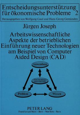 Arbeitswissenschaftliche Aspekte der betrieblichen Einfuehrung neuer Technologien am Beispiel von Computer Aided Design (CAD)