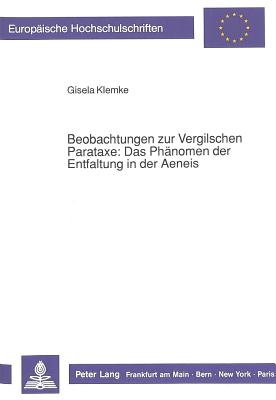 Beobachtungen zur Vergilschen Parataxe: Das Phaenomen der Entfaltung in der Aeneis