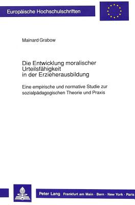 Die Entwicklung Moralischer Urteilsfaehigkeit in Der Erzieherausbildung