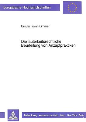 Die lauterkeitsrechtliche Beurteilung von Anzapfpraktiken