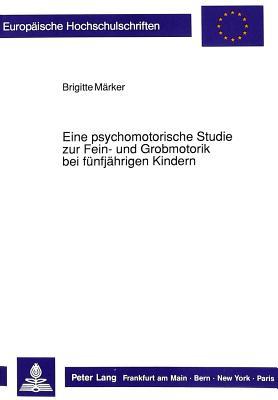 Eine psychomotorische Studie zur Fein- und Grobmotorik bei fuenfjaehrigen Kindern