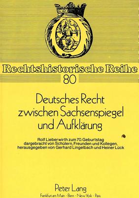 Deutsches Recht zwischen Sachsenspiegel und Aufklaerung