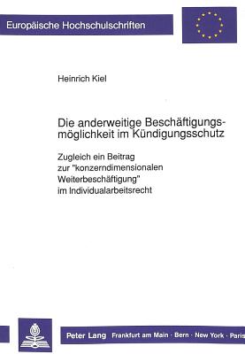 Die anderweitige Beschaeftigungsmoeglichkeit im Kuendigungsschutz