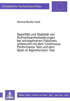 Spezifitaet und Stabilitaet von Aufmerksamkeitsstoerungen bei schizophrenen Patienten, untersucht mit dem Continuous Performance Test und dem Span of Apprehension Test