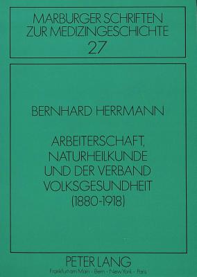 Arbeiterschaft, Naturheilkunde und der Verband Volksgesundheit (1880-1918)