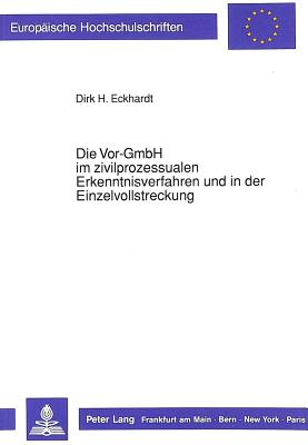 Die Vor-GmbH im zivilprozessualen Erkenntnisverfahren und in der Einzelvollstreckung