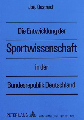 Die Entwicklung der Sportwissenschaft in der Bundesrepublik Deutschland