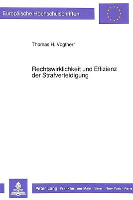 Rechtswirklichkeit und Effizienz der Strafverteidigung