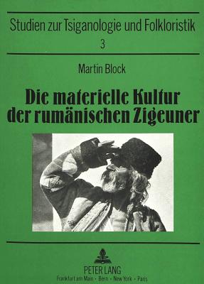 Die Materielle Kultur Der Rumaenischen Zigeuner