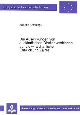 Die Auswirkungen von auslaendischen Direktinvestitionen auf die wirtschaftliche Entwicklung Zaires