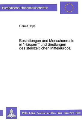 Bestattungen und Menschenreste in «Haeusern» und Siedlungen des steinzeitlichen Mitteleuropa